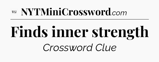 Finds inner strength - WSJ Crossword