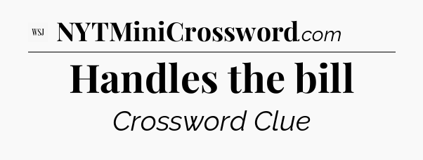Handles the bill - WSJ Crossword