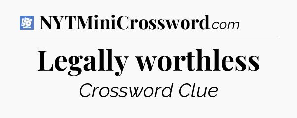 Legally worthless Puzzle Page Crossword Clue