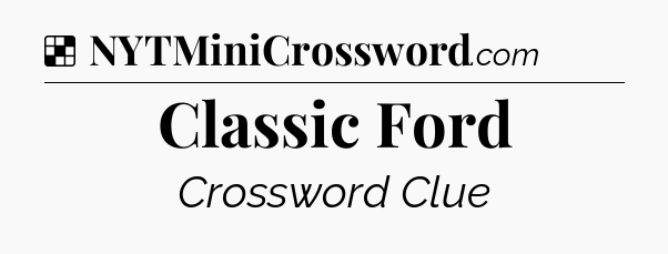 Solution: Classic Ford - NYT Crossword