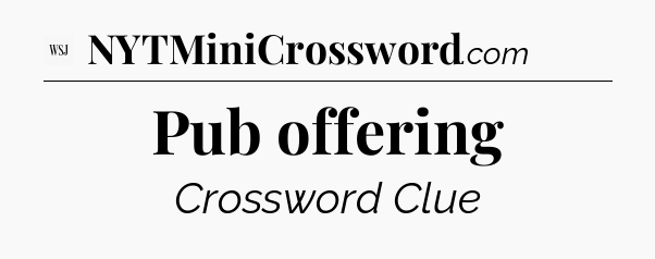 Pub offering - WSJ Crossword