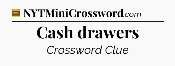 Cash drawers - Eugene Sheffer Crossword