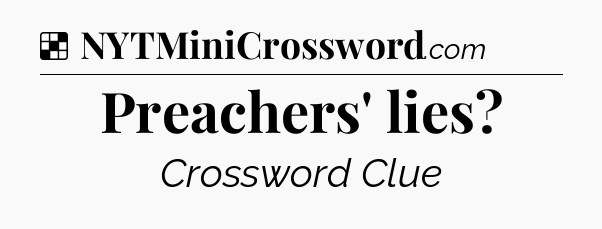 Solution: Preachers' lies - NYT Crossword
