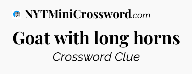 Goat with long horns Crossword Clue