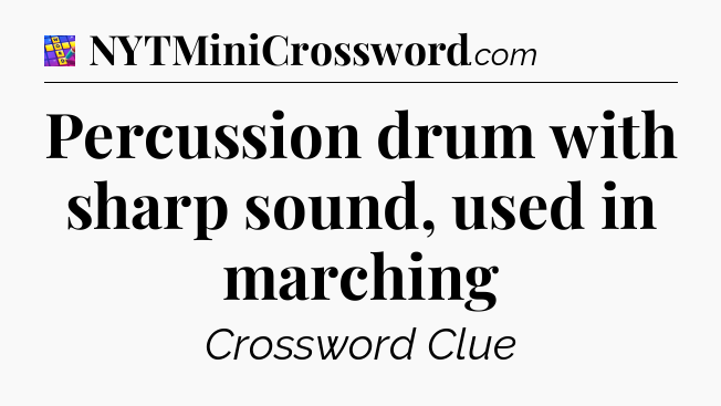 Percussion drum with sharp sound, used in marching Codycross