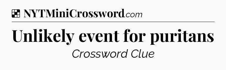 Solution: Unlikely event for puritans - NYT Crossword