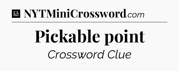 Pickable point - LA Times Crossword