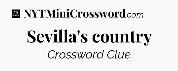 Sevilla's country - LA Times Crossword