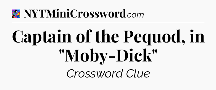 Captain of the Pequod, in 
