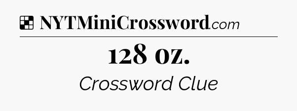 Solution: 128 oz - NYT Crossword