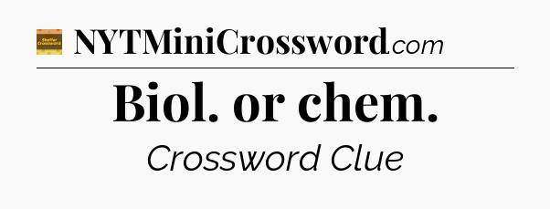 Biol. or chem crossword clue Eugene Sheffer