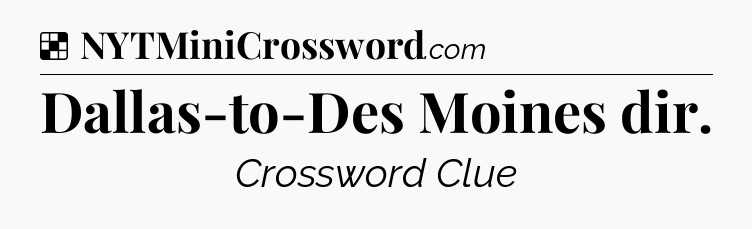 Solution: Dallas-to-Des Moines dir - NYT Crossword