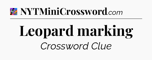 Leopard marking Crossword Clue