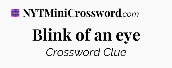 Blink of an eye - Thomas Joseph Crossword