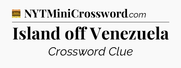 Island off Venezuela - Eugene Sheffer Crossword
