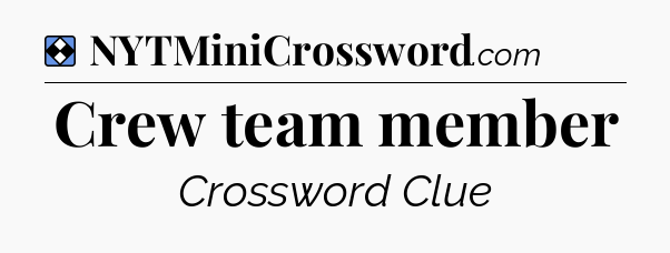 Solution: Crew team member - NYT Mini Crossword