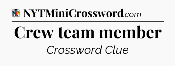 Crew team member Crossword Clue