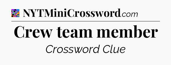 Crew team member Crossword Clue