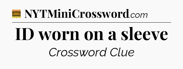 ID worn on a sleeve - Eugene Sheffer Crossword