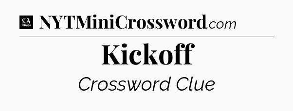 Kickoff - LA Times Crossword