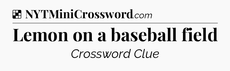 Solution: Lemon on a baseball field - NYT Crossword