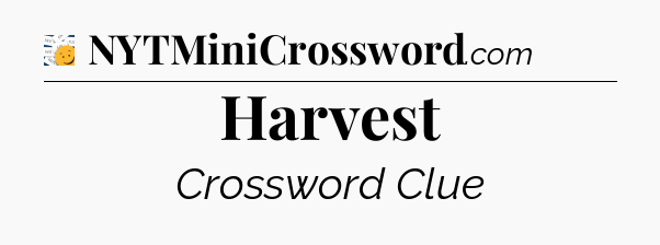 Harvest - 7 Little Words