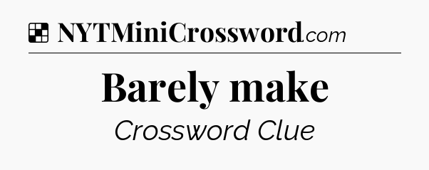 Solution: Barely make - NYT Crossword
