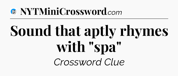 Sound that aptly rhymes with 