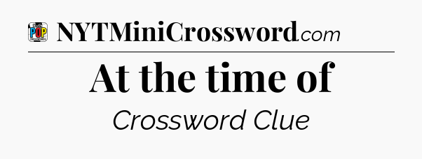 At the time of Crossword Clue