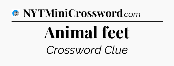 Animal feet Crossword Clue