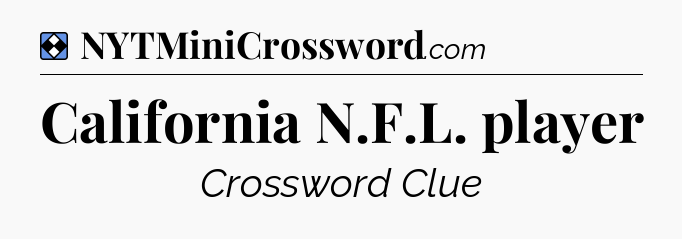 Solution: California N.F.L. player - NYT Mini Crossword