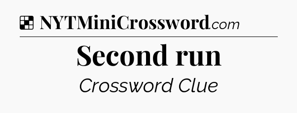 Solution: Second run - NYT Crossword