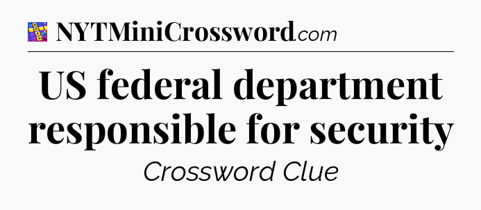 US federal department responsible for security Codycross