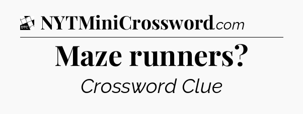 Maze runners - Daily Themed Classic Crossword