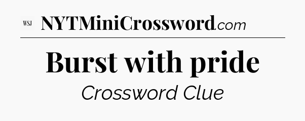 Burst with pride - WSJ Crossword