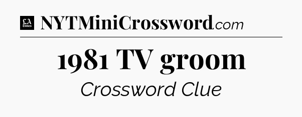 1981 TV groom - LA Times Crossword