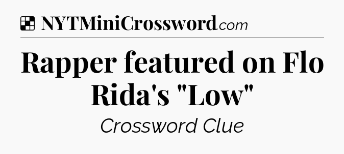 Solution: Rapper featured on Flo Rida's 