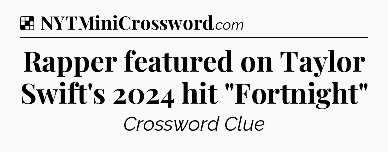 Solution: Rapper featured on Taylor Swift's 2024 hit 