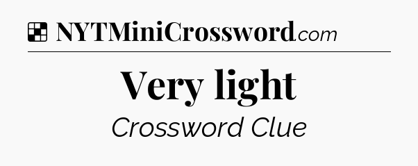 Solution: Very light - NYT Crossword