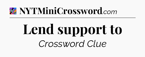 Lend support to Crossword Clue