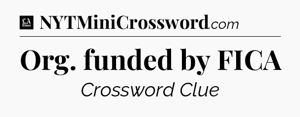 Org. funded by FICA - LA Times Crossword