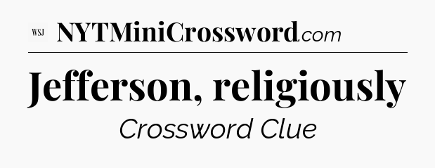 Jefferson, religiously - WSJ Crossword