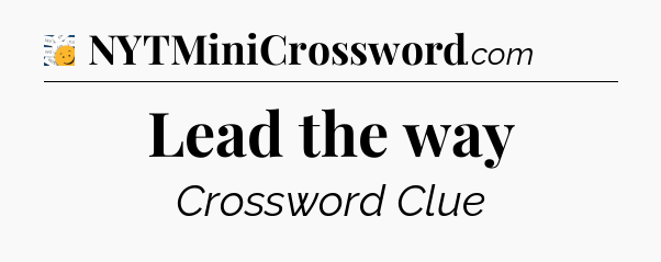 Lead the way - 7 Little Words