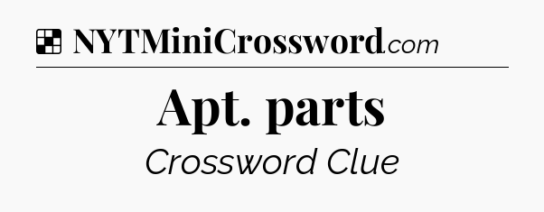 Solution: Apt. parts - NYT Crossword