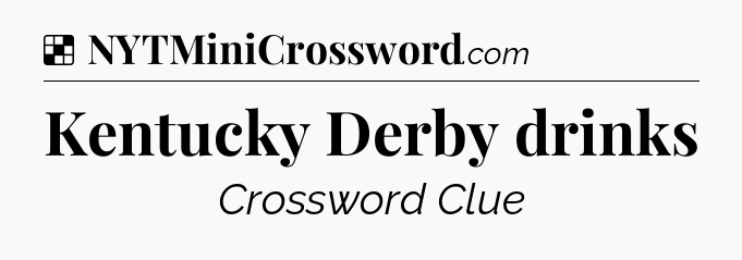 Solution: Kentucky Derby drinks - NYT Crossword