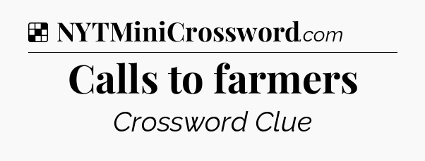 Solution: Calls to farmers - NYT Crossword