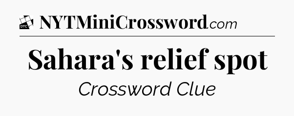 Sahara's relief spot - Daily Themed Classic Crossword