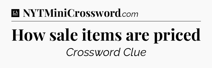 How sale items are priced - LA Times Crossword