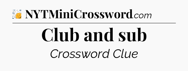 Club and sub - 7 Little Words