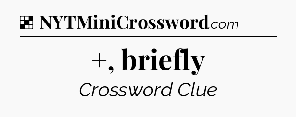 Solution: +, briefly - NYT Crossword